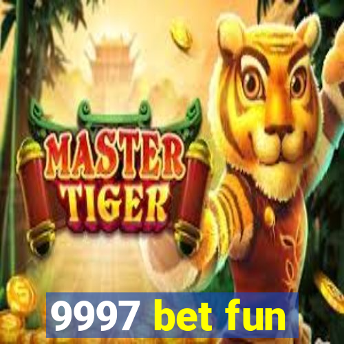 9997 bet fun